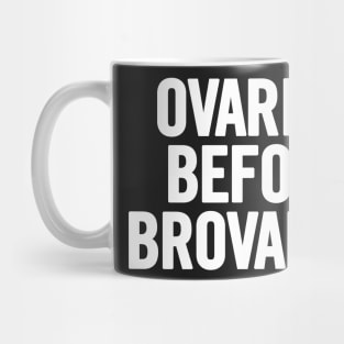 Ovaries Before Brovaries Mug